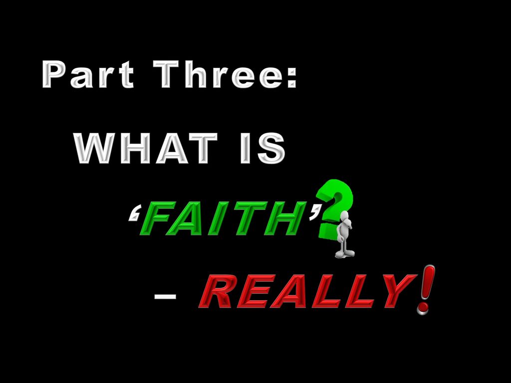 WHAT IS ‘FAITH’ – REALLY