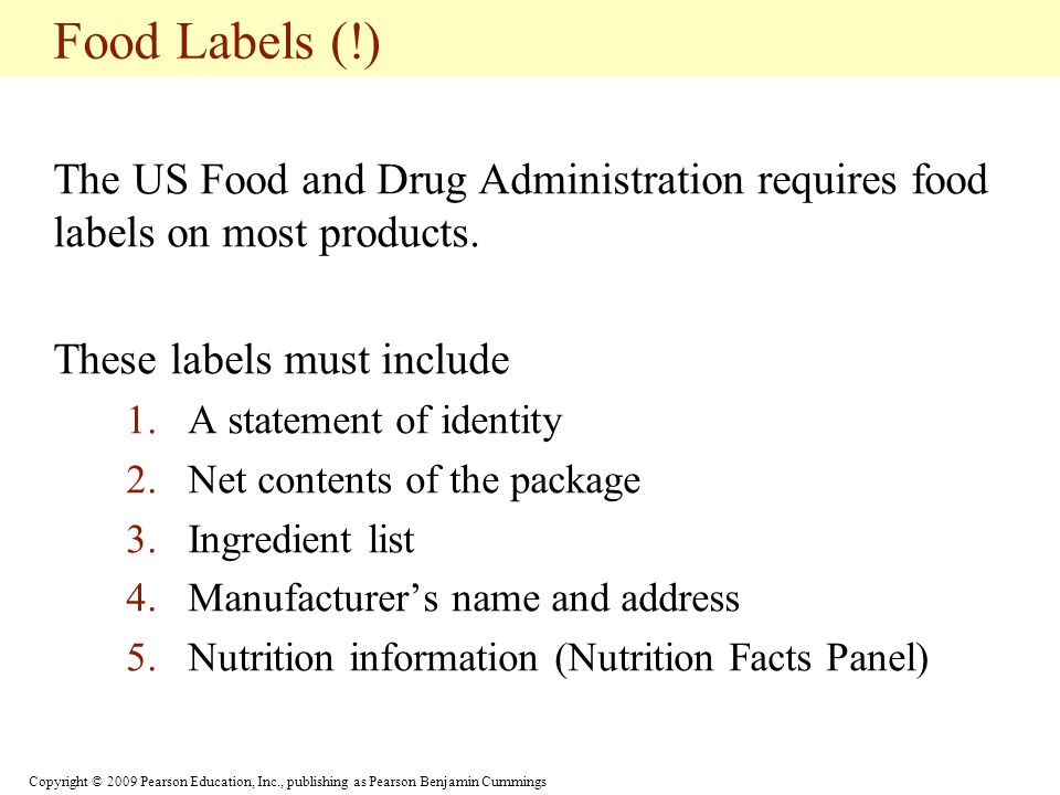 Food Labels (!) The US Food and Drug Administration requires food labels on most products. These labels must include.