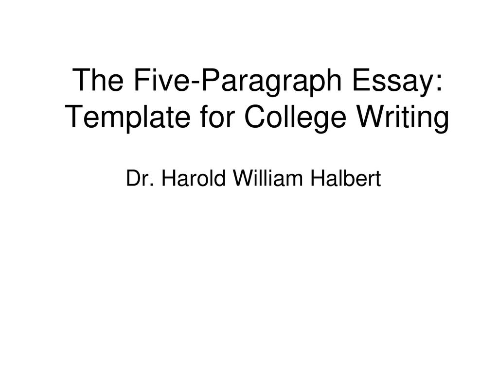 The Five-Paragraph Essay: Template for College Writing