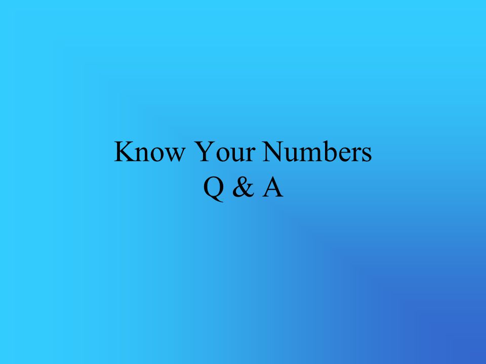 Know Your Numbers Q & A
