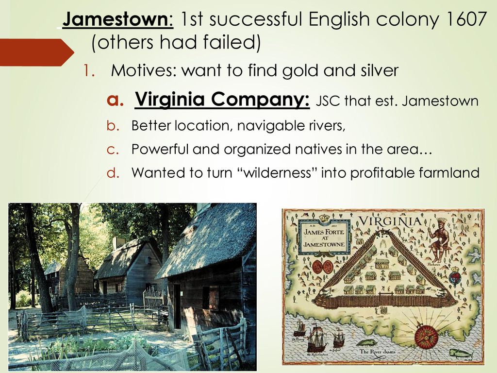 Jamestown: 1st successful English colony 1607 (others had failed)