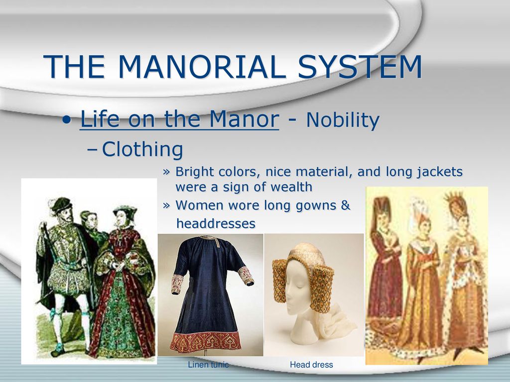 THE MANORIAL SYSTEM Life on the Manor - Nobility Clothing