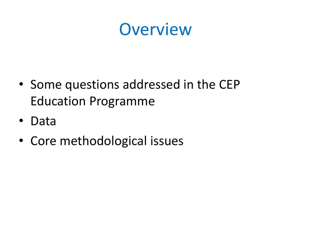 Overview Some questions addressed in the CEP Education Programme Data