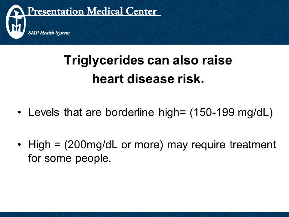 Triglycerides can also raise