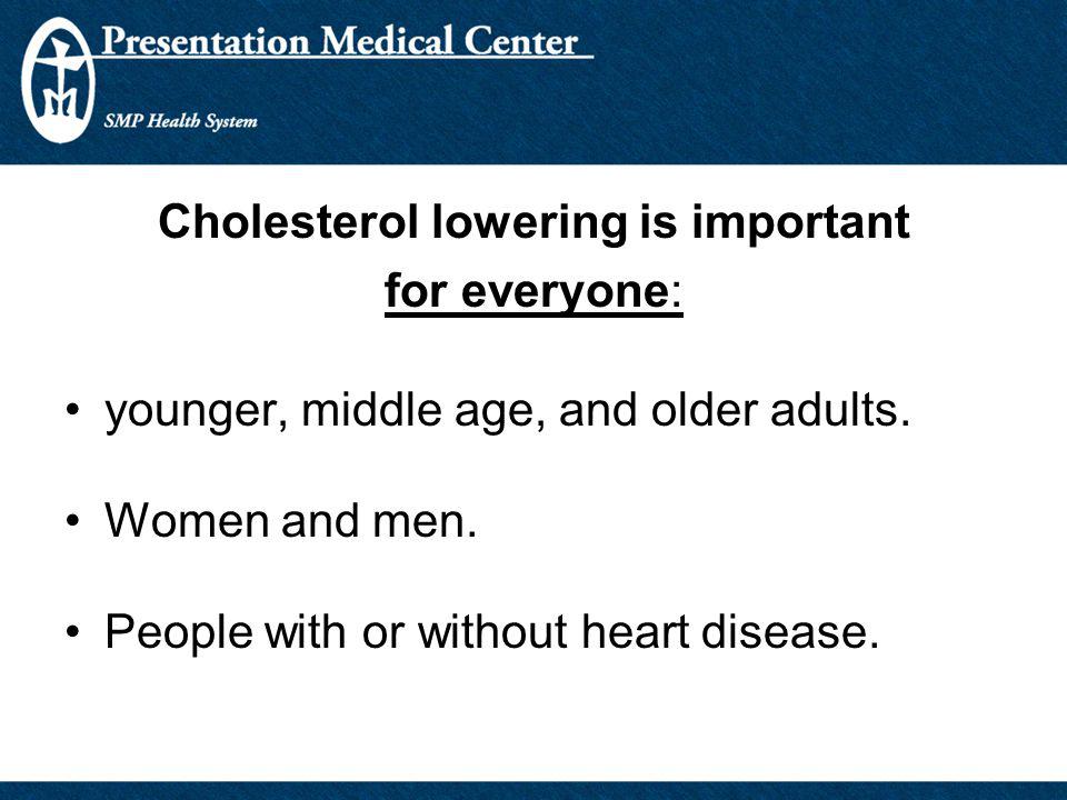 Cholesterol lowering is important