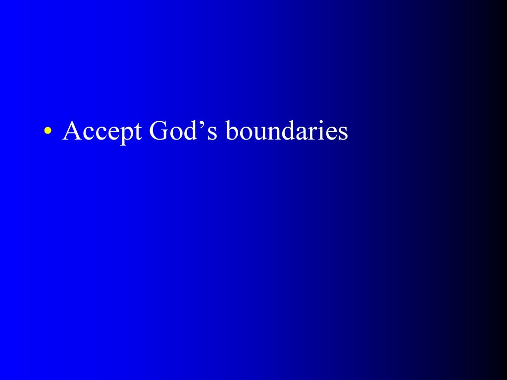 Accept God’s boundaries