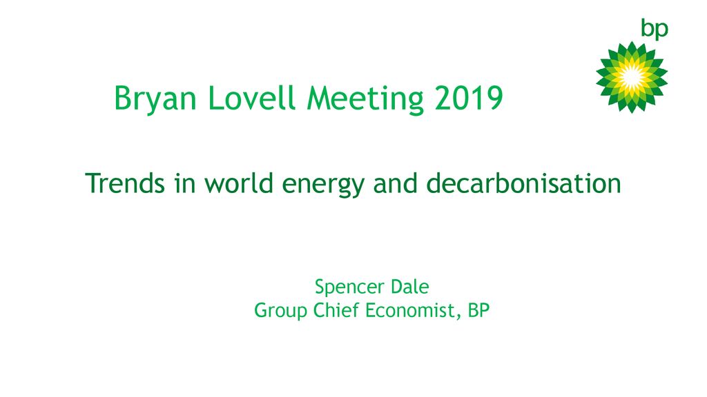 Bryan Lovell Meeting 2019 Trends in world energy and ...