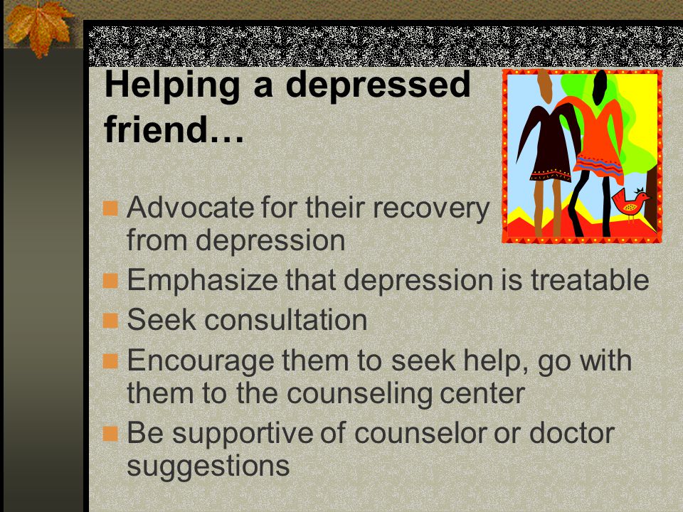 Helping a depressed friend…