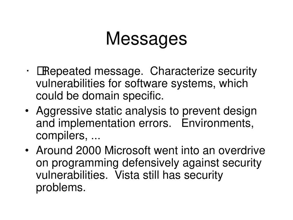 Messages Repeated message. Characterize security vulnerabilities for software systems, which could be domain specific.