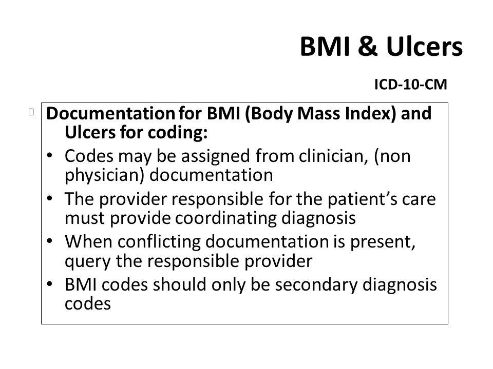 BMI & Ulcers ICD-10-CM. Documentation for BMI (Body Mass Index) and Ulcers for coding: