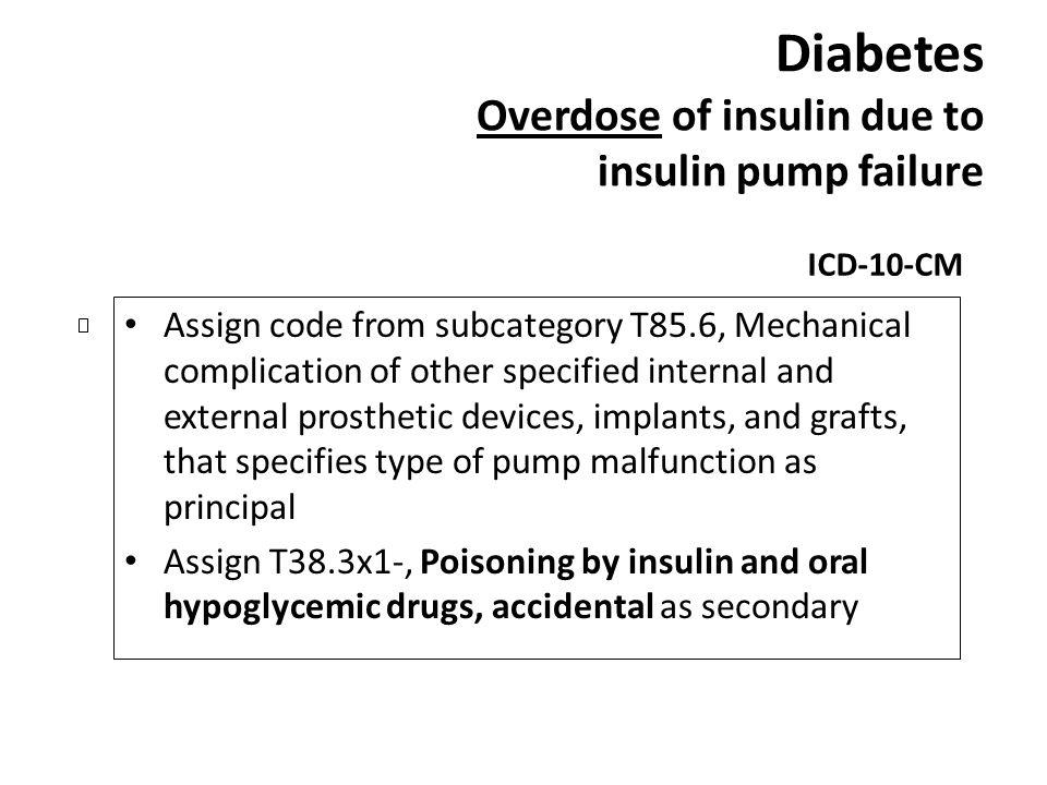 Diabetes Overdose of insulin due to insulin pump failure