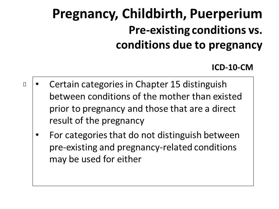 Pregnancy, Childbirth, Puerperium Pre-existing conditions vs