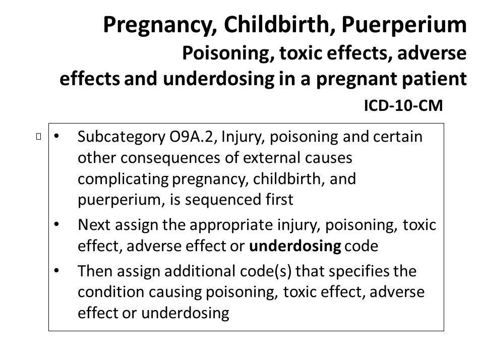 Pregnancy, Childbirth, Puerperium Poisoning, toxic effects, adverse effects and underdosing in a pregnant patient