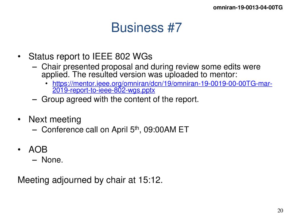 Business #7 Status report to IEEE 802 WGs Next meeting AOB