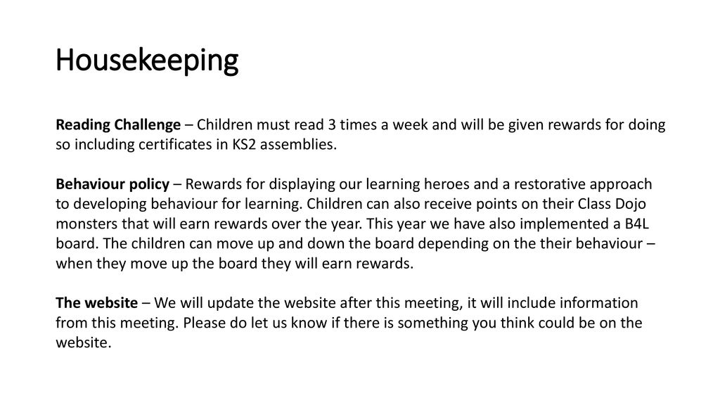 Housekeeping Reading Challenge – Children must read 3 times a week and will be given rewards for doing so including certificates in KS2 assemblies.