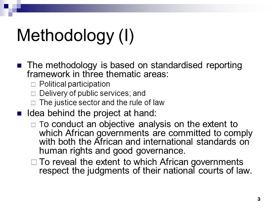 Methodology (I) The methodology is based on standardised reporting framework in three thematic areas: