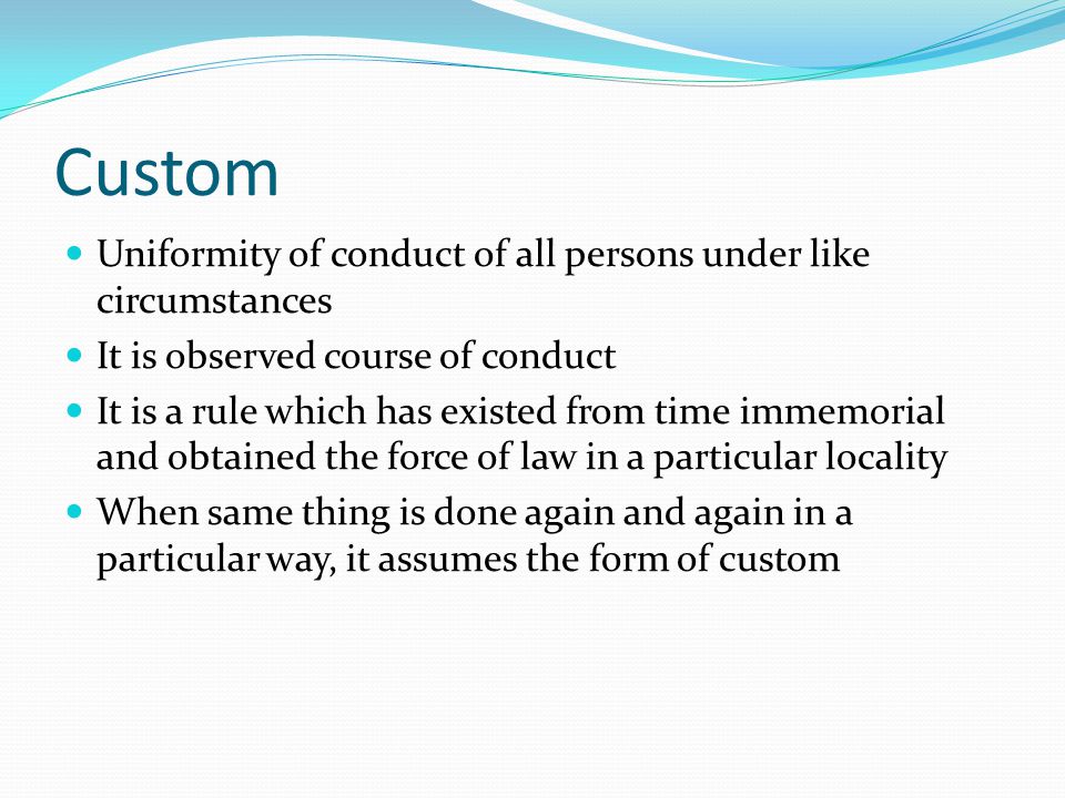 Custom Uniformity of conduct of all persons under like circumstances