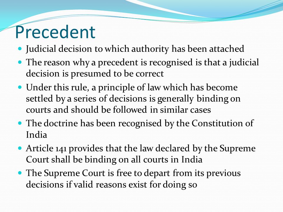 Precedent Judicial decision to which authority has been attached