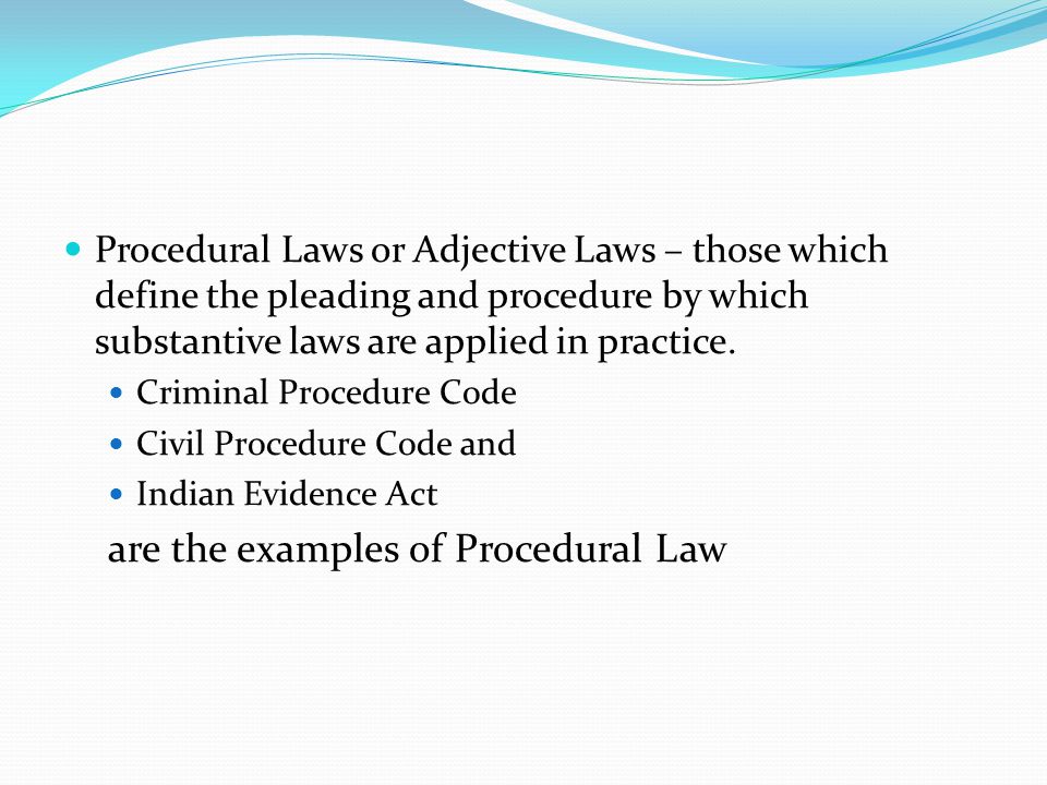 are the examples of Procedural Law