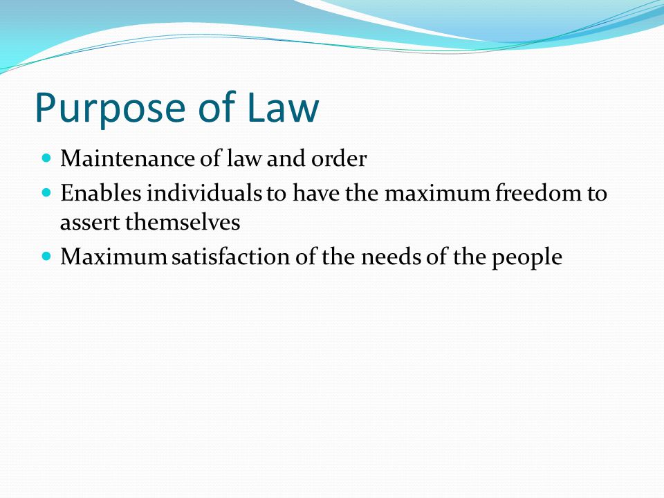 Purpose of Law Maintenance of law and order