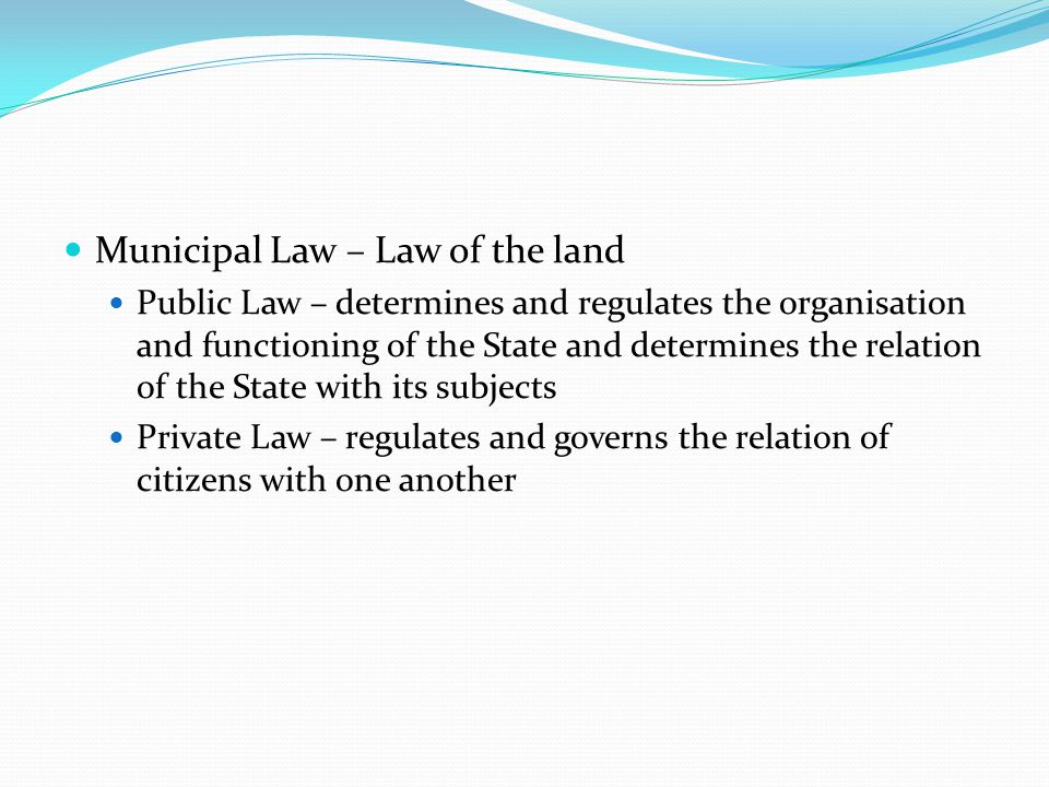 Municipal Law – Law of the land
