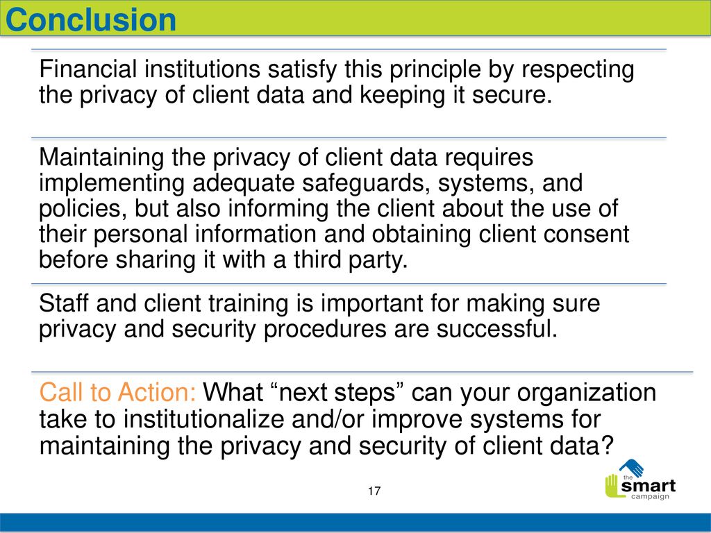 Conclusion Financial institutions satisfy this principle by respecting the privacy of client data and keeping it secure.