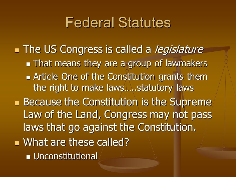 Federal Statutes The US Congress is called a legislature