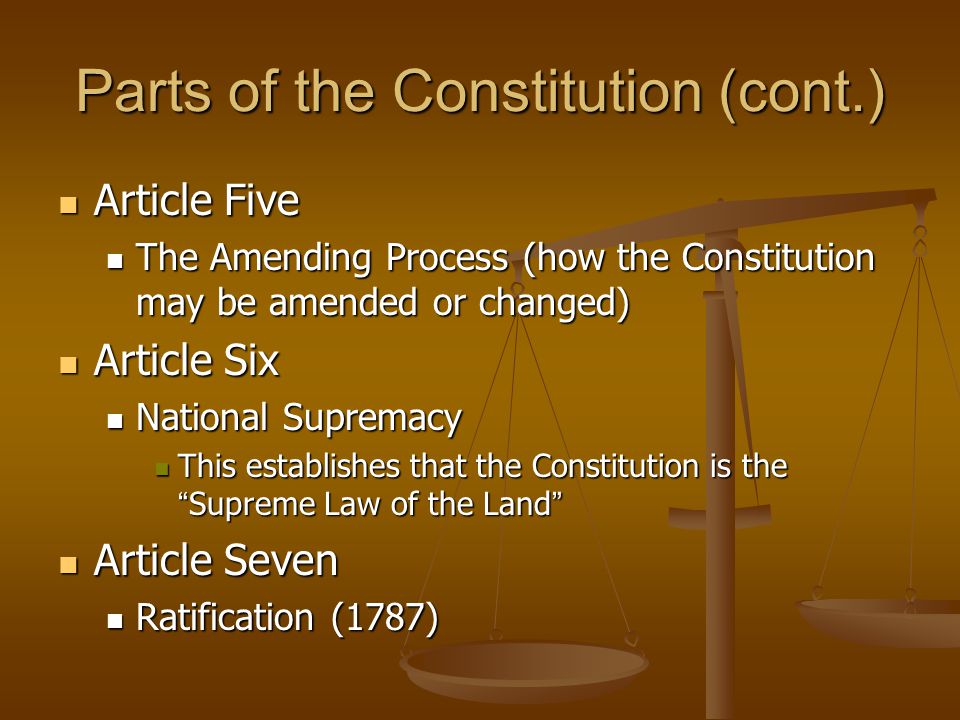 Parts of the Constitution (cont.)
