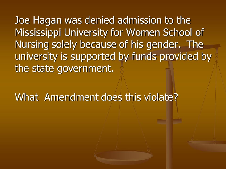 Joe Hagan was denied admission to the Mississippi University for Women School of Nursing solely because of his gender.