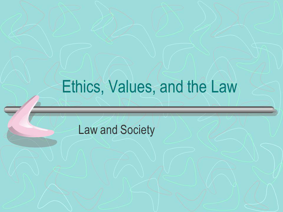 Ethics, Values, and the Law