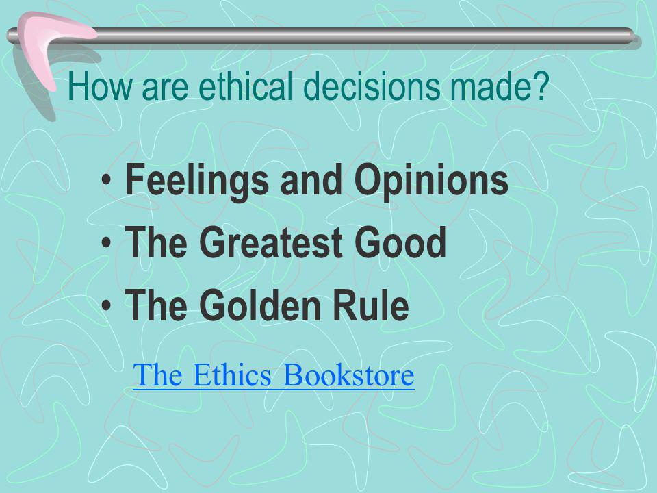 How are ethical decisions made