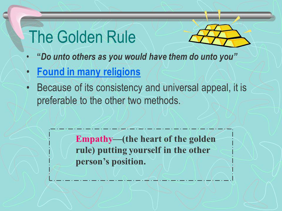 The Golden Rule Found in many religions