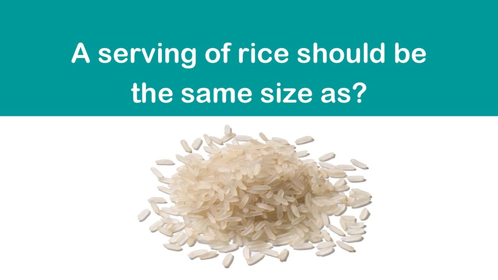 A serving of rice should be