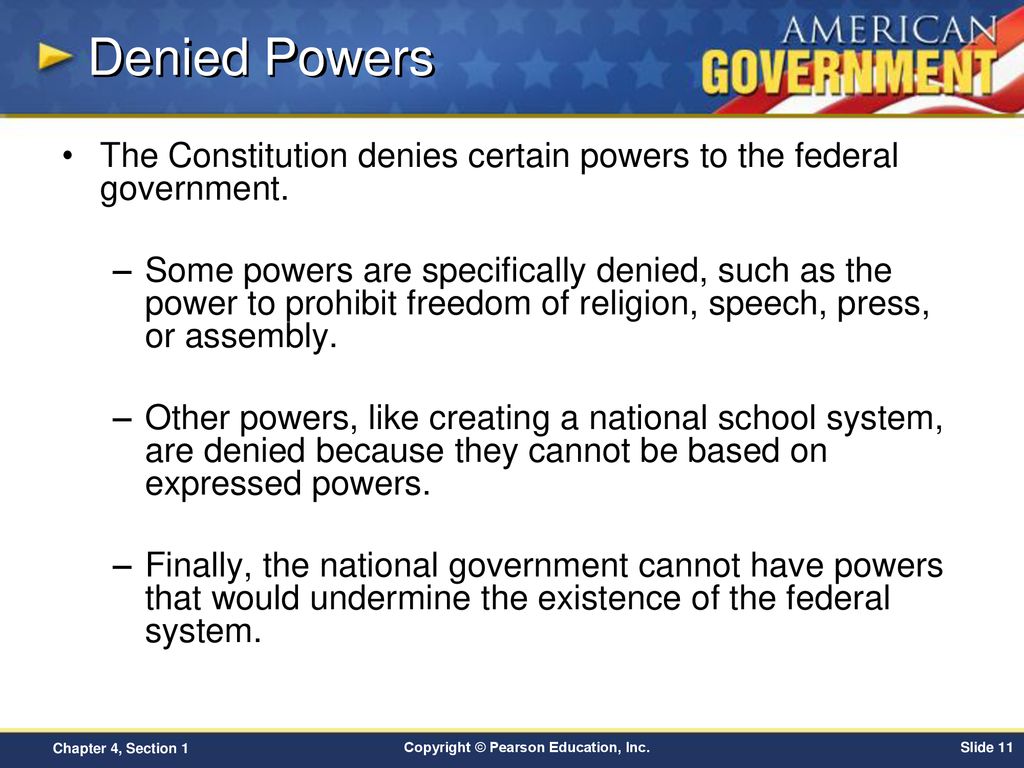 Denied Powers The Constitution denies certain powers to the federal government.
