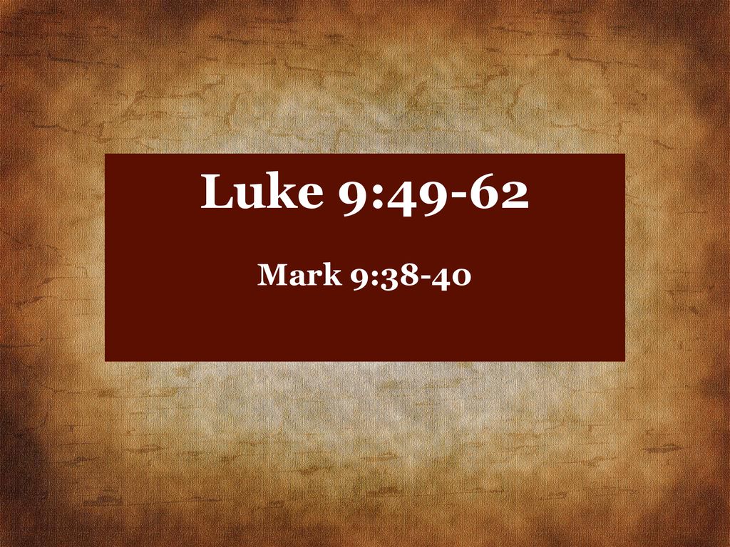 Kingdom Builders Not Kingdom Stallers Luke 9:49-62 Mark 9: ppt download