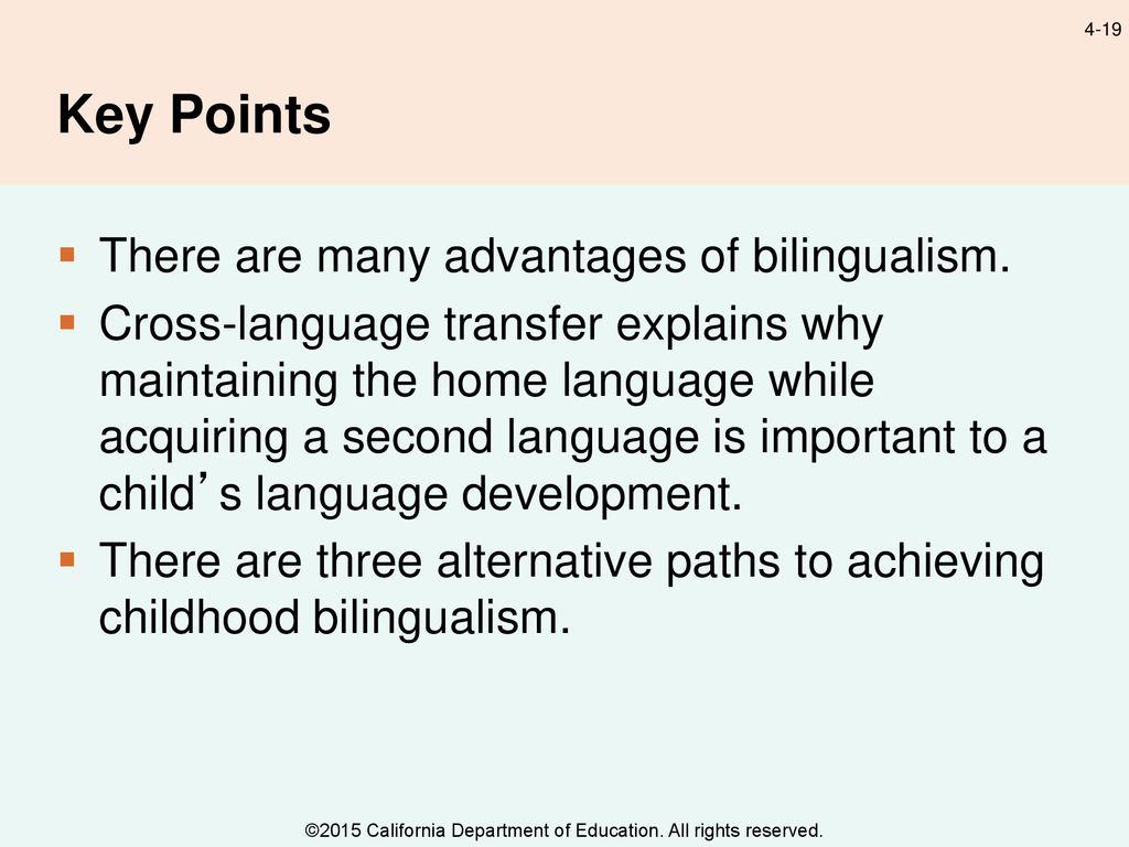 Key Points There are many advantages of bilingualism.