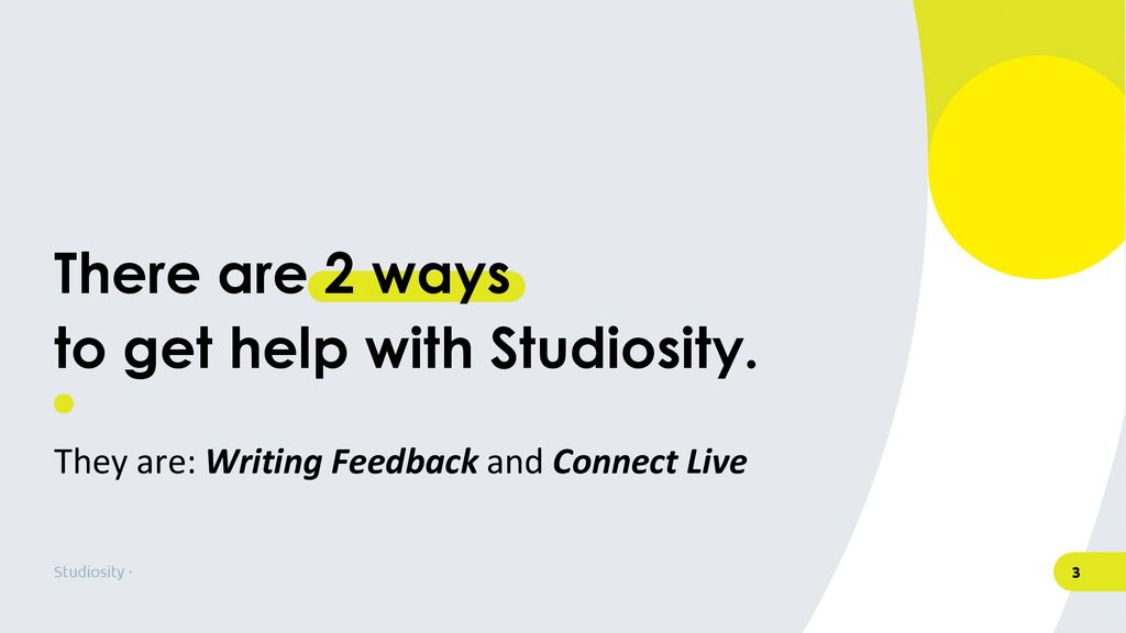There are 2 ways to get help with Studiosity.