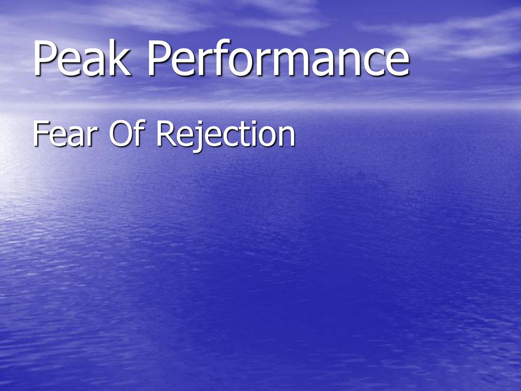Peak Performance Fear Of Rejection