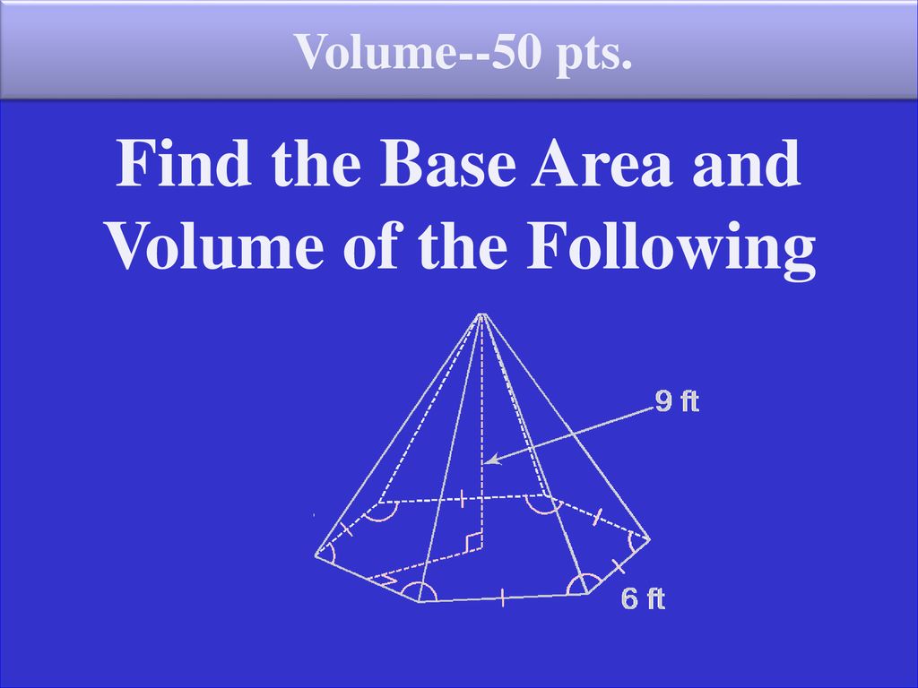Find the Base Area and Volume of the Following