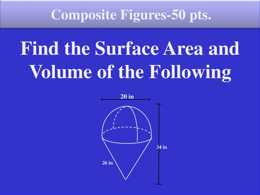 Find the Surface Area and Volume of the Following