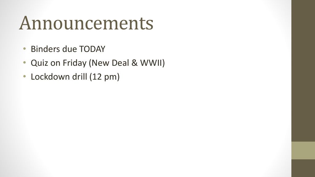 Announcements Binders due TODAY Quiz on Friday (New Deal & WWII)