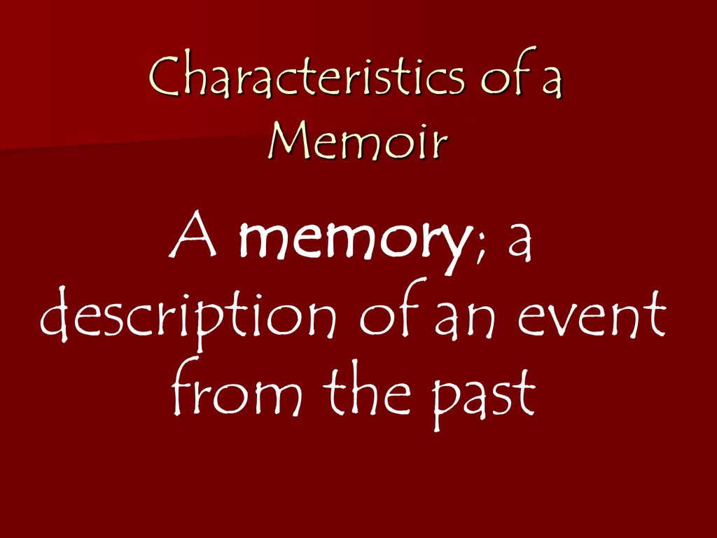 Characteristics Of A Memoir Ppt Download characteristics-of-a-memoir-ppt-download