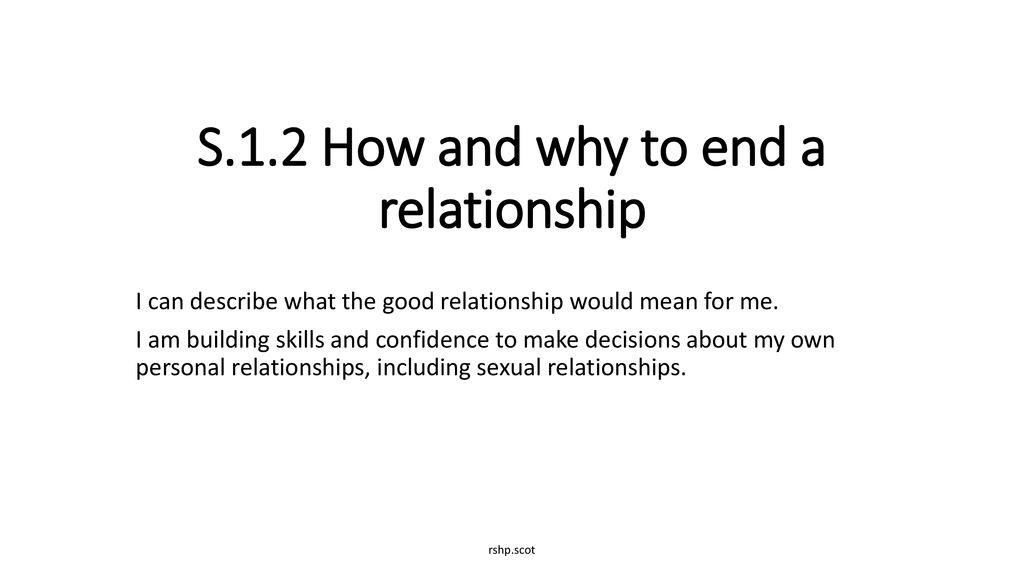 S.1.2 How And Why To End A Relationship - Ppt Download