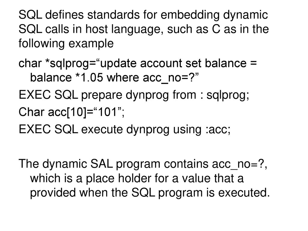 Dynamic SQL The dynamic SQL component of SQL allows programs to ...
