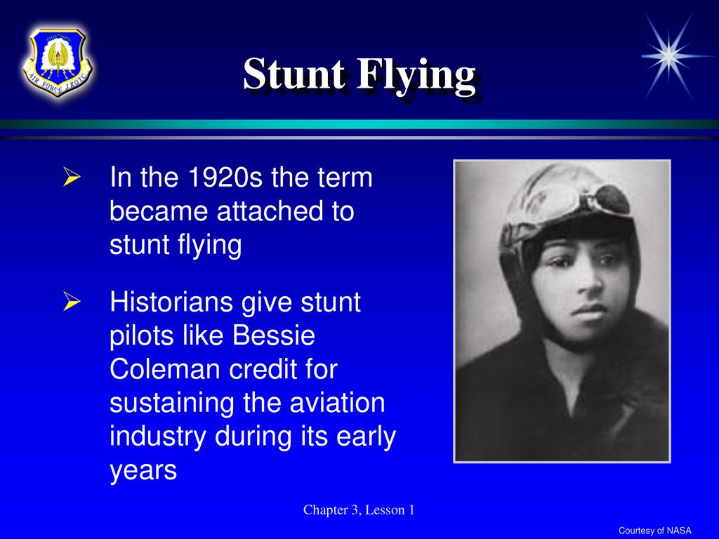Stunt Flying In the 1920s the term became attached to stunt flying