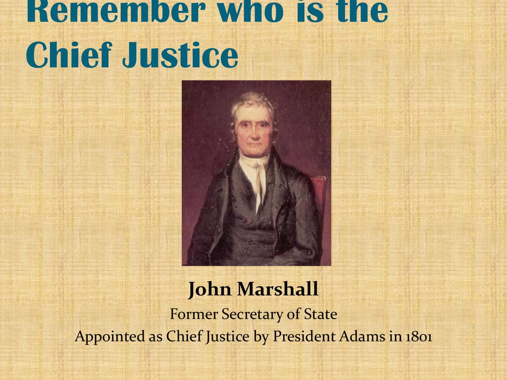 Remember who is the Chief Justice