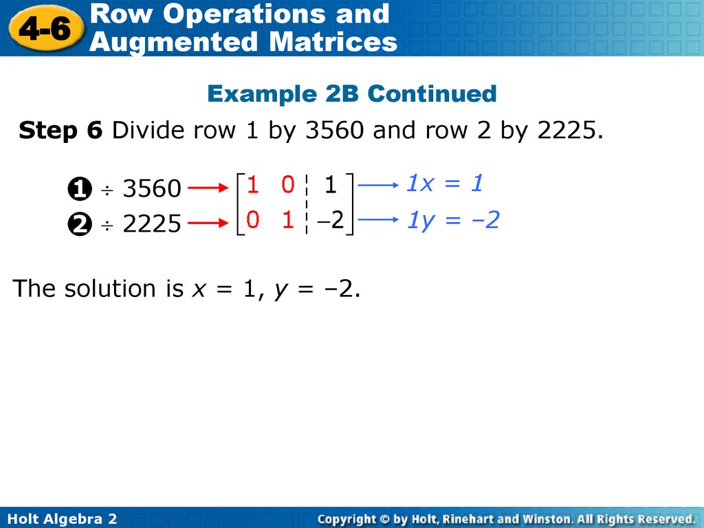 Example 2B Continued Step 6 Divide row 1 by 3560 and row 2 by x = 1. 1y = –2.  