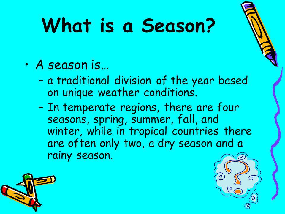 What is a Season A season is…