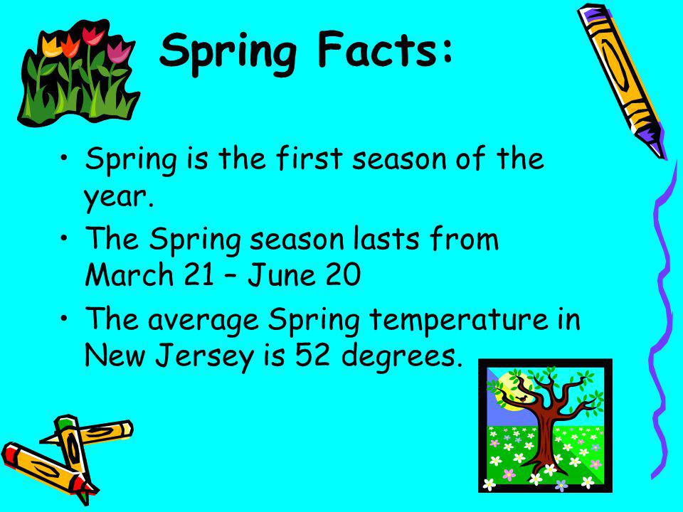 Spring Facts: Spring is the first season of the year.