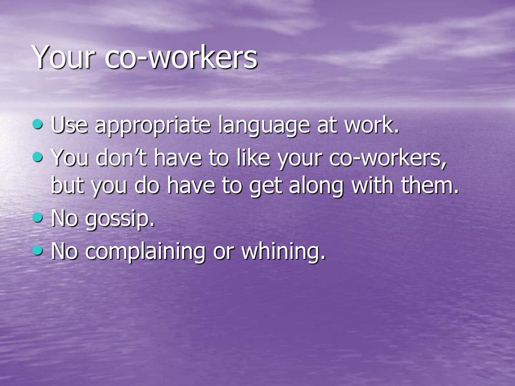 Your co-workers Use appropriate language at work.